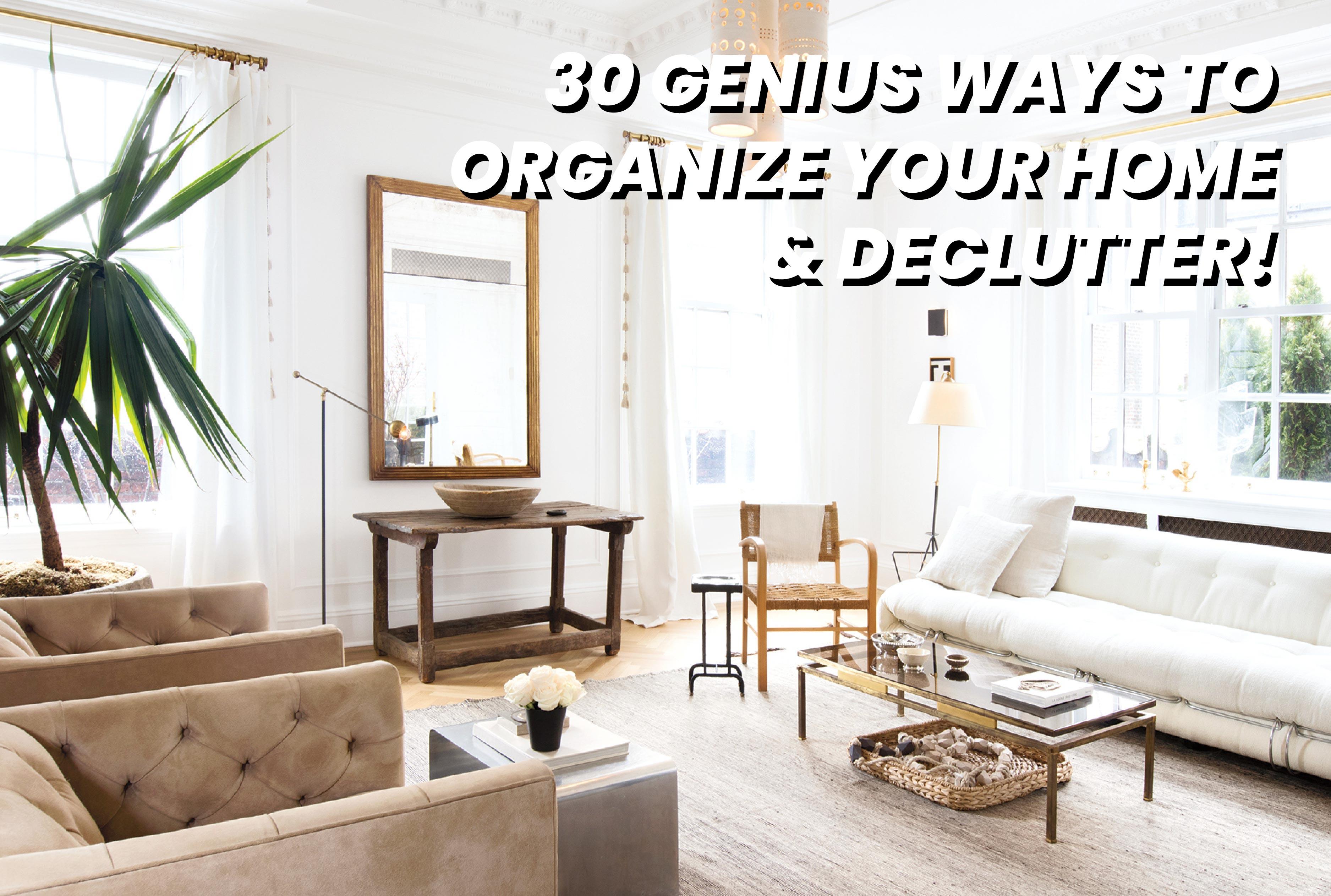 30 GENIUS WAYS TO ORGANIZE YOUR HOME AND DECLUTTER!